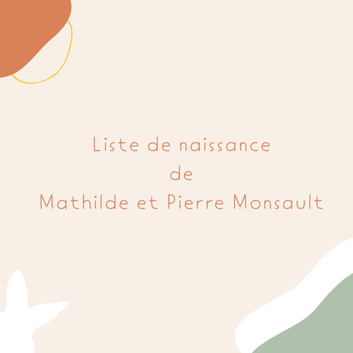 Liste de naissance de Mathilde et Pierre Monsault