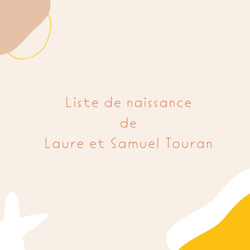Liste de naissance de Laure et Samuel Touran